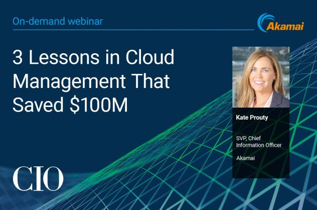 3 Lessons in CLoud Management That Saved $100M with Kate Prouty, SVP Chief Information Officer, Akamai, featured image.